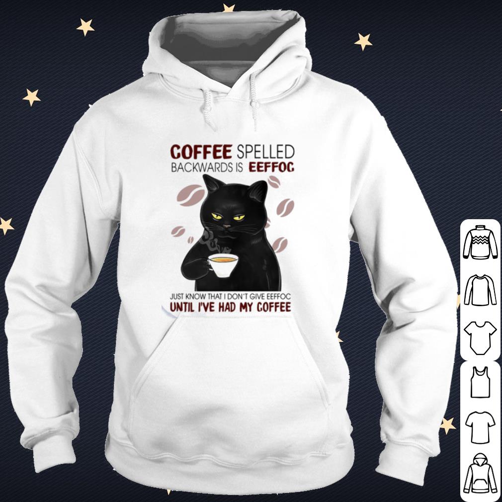 Nice Cat coffee spelled backwards is eeffoc just know that I don't give eeffoc shirt