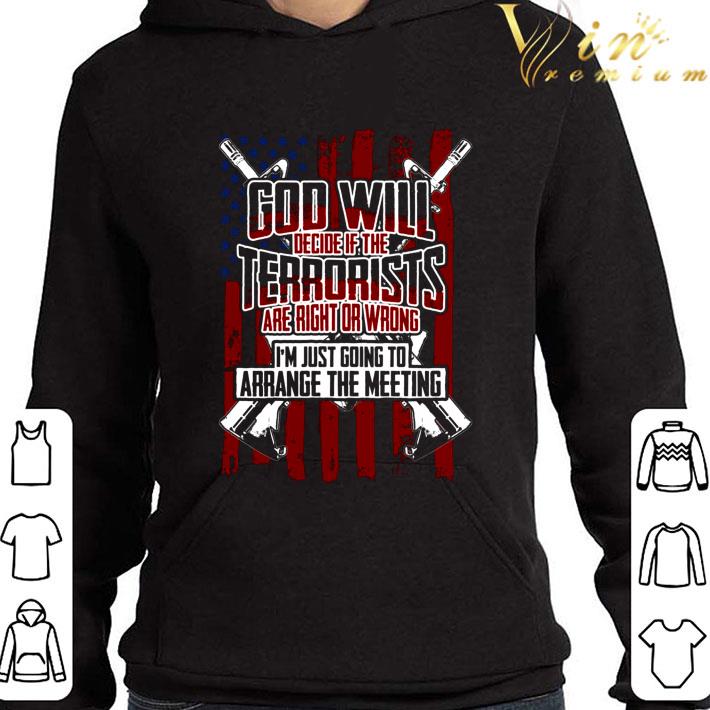 God Will Decide If The Terrorists Are Right Or Wrong I'm Just Going To Arrange The Meeting shirt