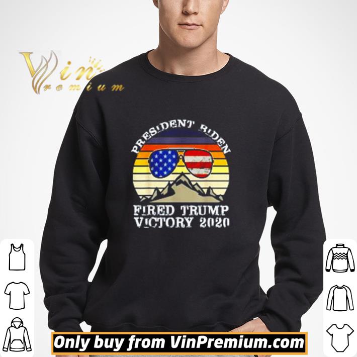 President Biden fired Trump victory 2020 vintage shirt