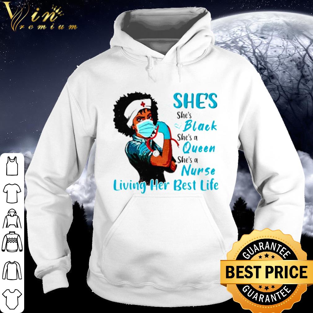 Original She's Black Queen Nurse Strong living her best life shirt