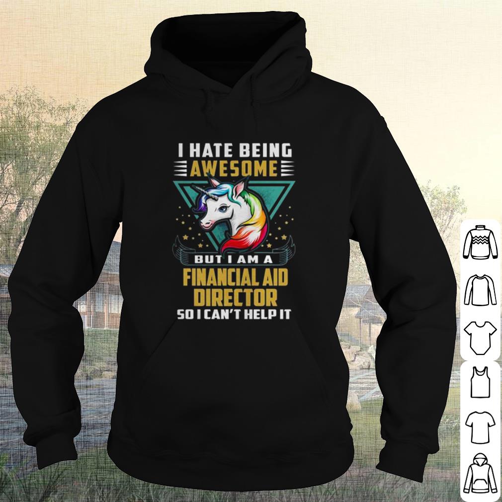 Premium Unicorn I Hate Being Awesome But I Am A Financial Aid Director shirt