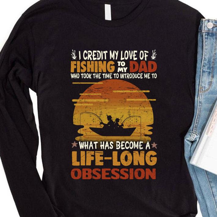 Official I Credit My Love Of Fishing To My Dad What Has Become A Life Long Obsession shirt 3 Official I Credit My Love Of Fishing To My Dad What Has Become A Life Long Obsession shirt
