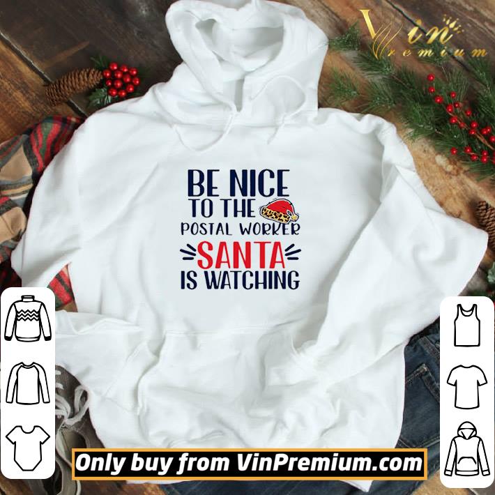 Be Nice To The Postal Worker Santa Is Watching Christmas shirt