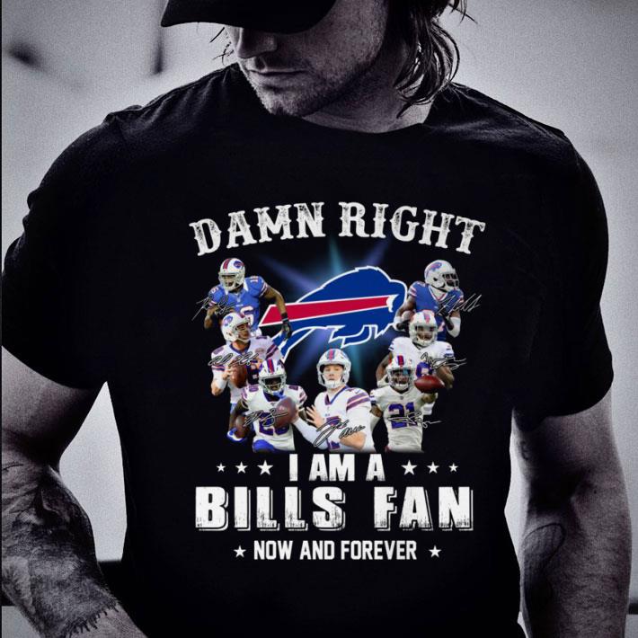 Original Buffalo Bills Signatures Damn Right I Am A Bills Fan Now And Forever shirt Original Buffalo Bills Signatures Damn Right I Am A Bills Fan Now And Forever shirt 2