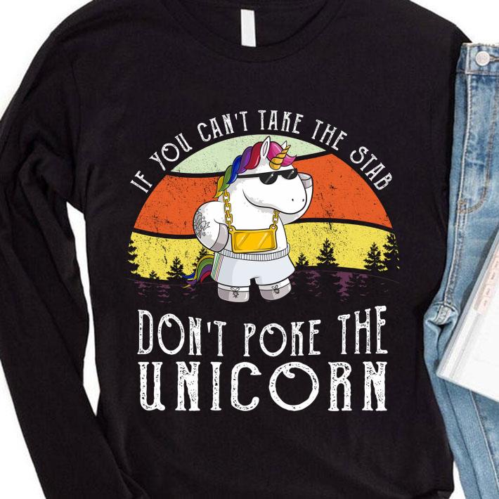 Premium If You Can't Take The Stab Don't Poke The Unicorn Vintage shirt 3 Premium If You Can't Take The Stab Don't Poke The Unicorn Vintage shirt