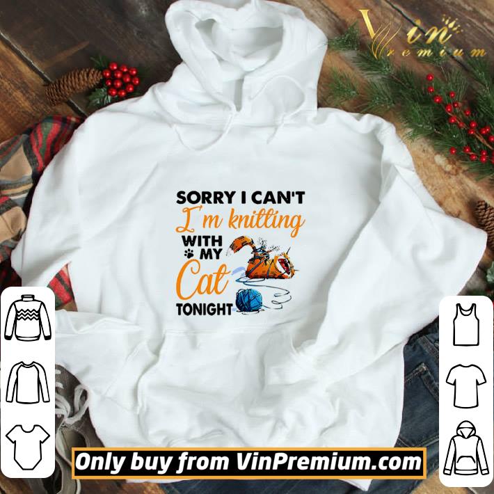 Sorry I Can’t I’m Knitting With My Cat Tonight shirt