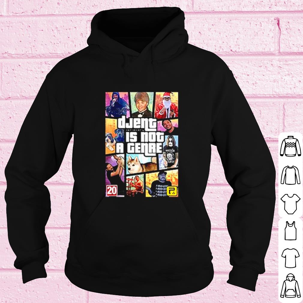 Nice Grand Theft Auto Djent is not a genre shirt