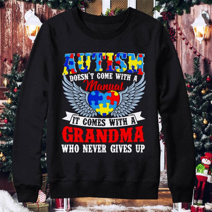 Funny Autism Awareness It Comes With A Grandma Who Never Gives Up shirt