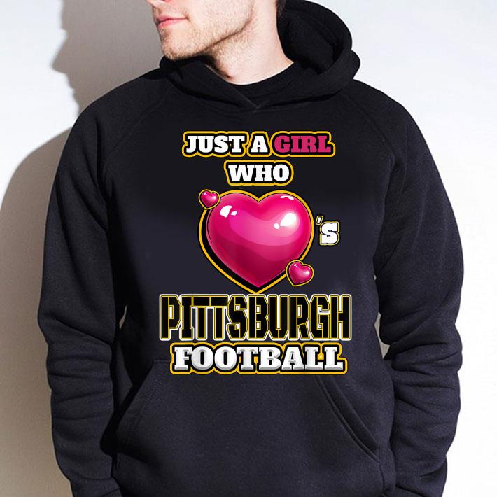 Original Just A Girl Who Pittsburgh Football Steelers shirt