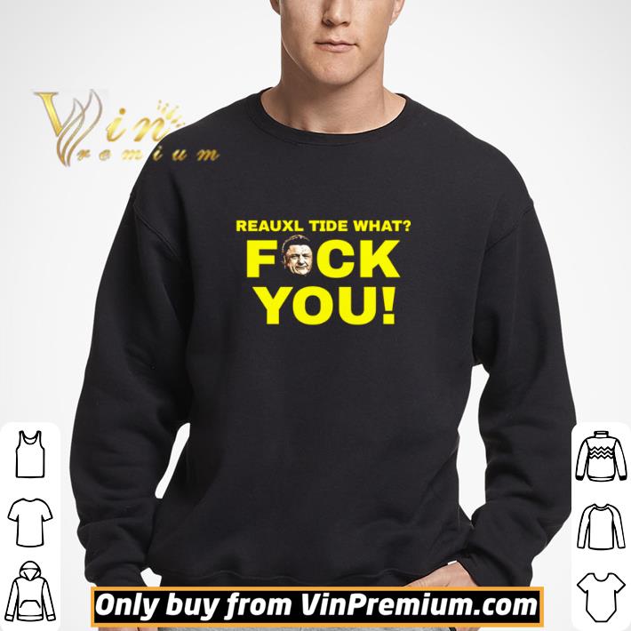 Reauxl Tide what fuck you shirt