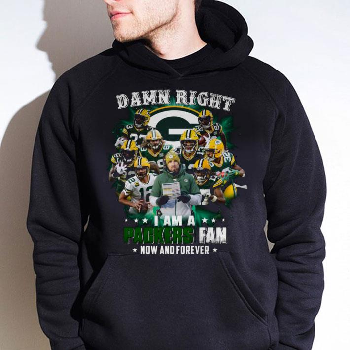 Premium Team Green Bay Packers Damn Right I Am A Packers Fan Now And Forever shirt 3 Premium Team Green Bay Packers Damn Right I Am A Packers Fan Now And Forever shirt