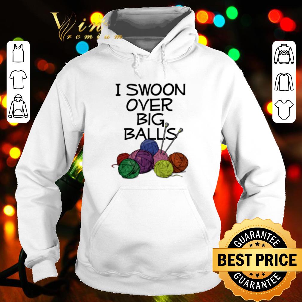 Official Knitting I Swoon Over Big Balls shirt