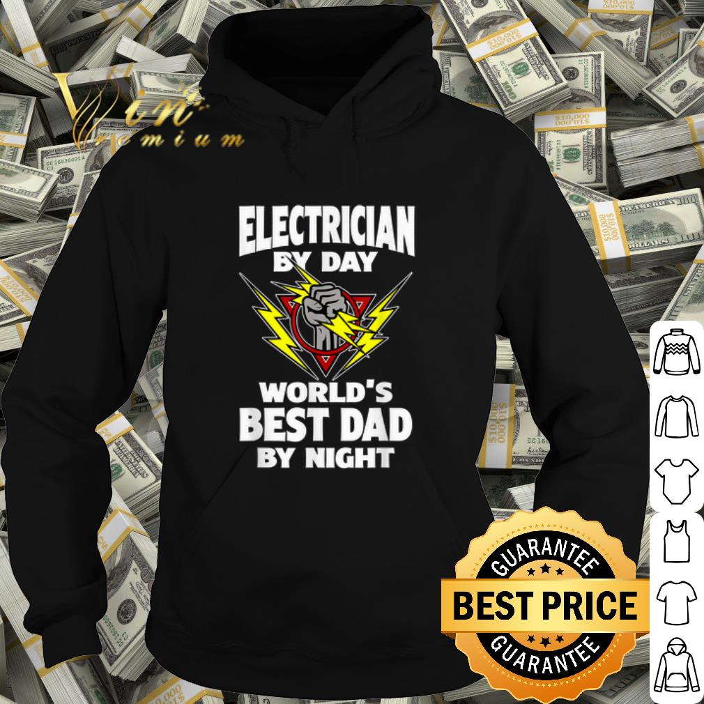 Official Electrician By Day World's Best Dad By Night shirt
