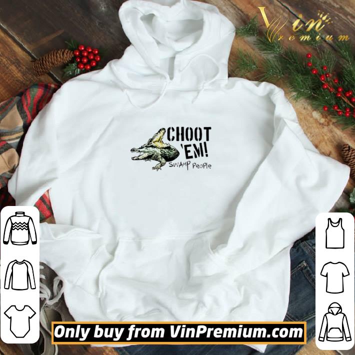 Choot em Swamp People shirt