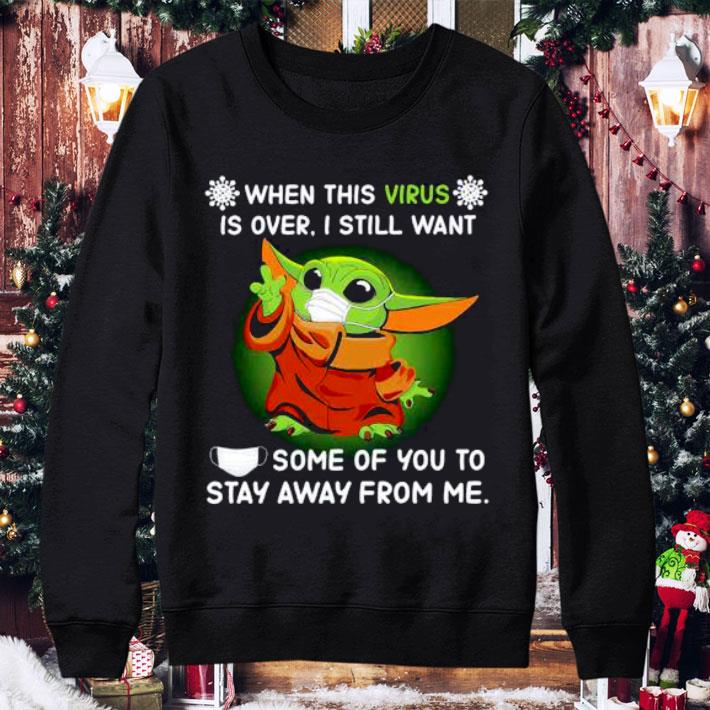 Awesome Baby Yoda When This Corona Virus Is Over I Still Want shirt
