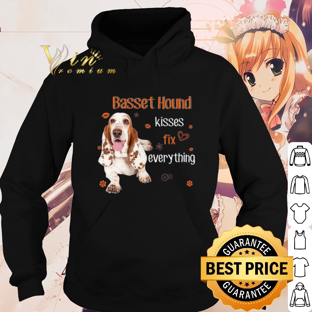 Official Basset Hound kisses fix everything shirt