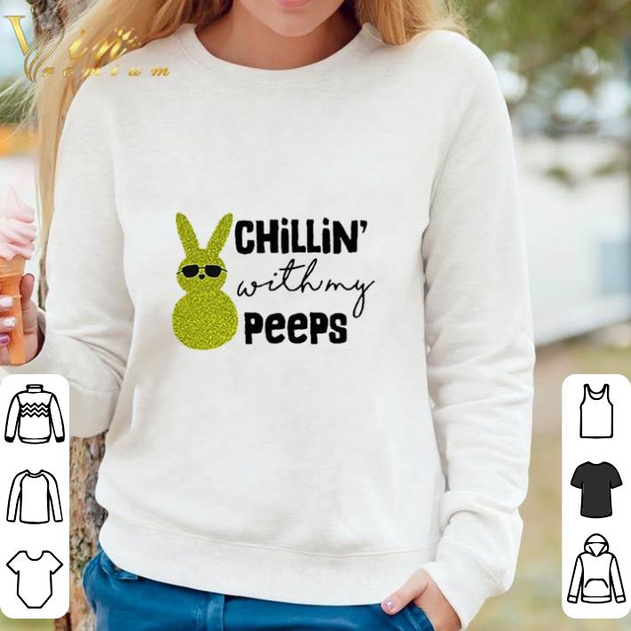Original Chillin With My Peeps Cool Rabbit Sunglass Easter Bunny shirt sweatshirt