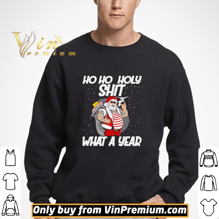 Santa Ho Ho Holy Shit What a Year shirt