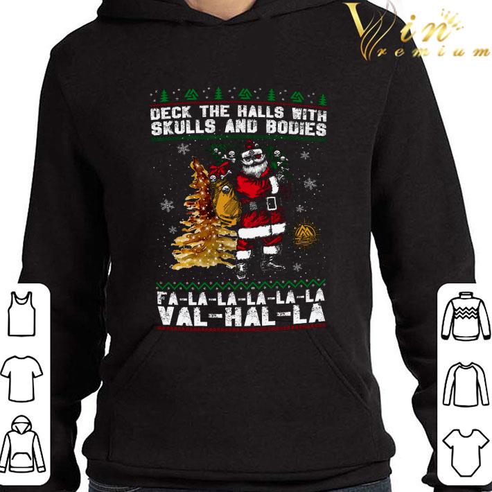 Santa Viking Deck The Halls With Skulls And Bodies Fa La La Val Hal La Ugly shirt