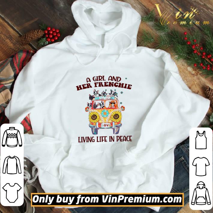 A Girl And Her Frenchie Living Life In Peace shirt
