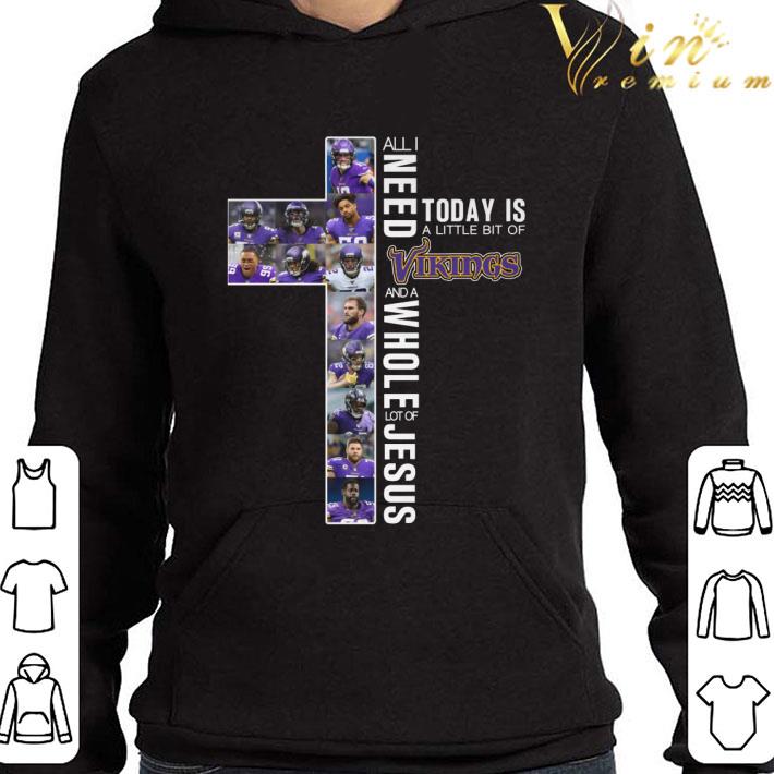 Minnesota Vikings All I Need Today Is A Little Bit Of Vikings Lot Of Jesus shirt 3 Minnesota Vikings All I Need Today Is A Little Bit Of Vikings Lot Of Jesus shirt