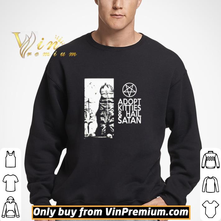 Adopt kitties and hail Satan shirt