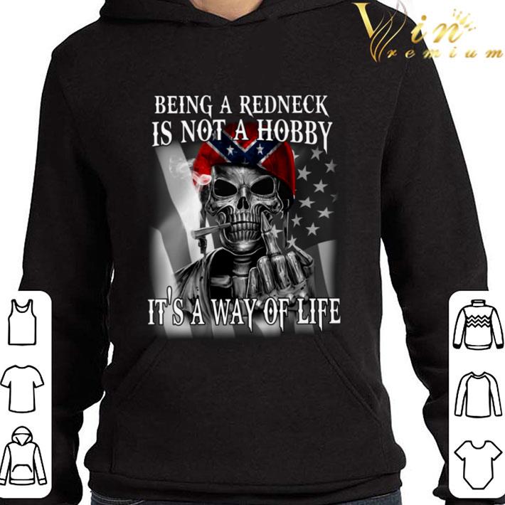 Being A Redneck Is Not A Hobby It's A Way Of Life shirt 3 Being A Redneck Is Not A Hobby It's A Way Of Life shirt