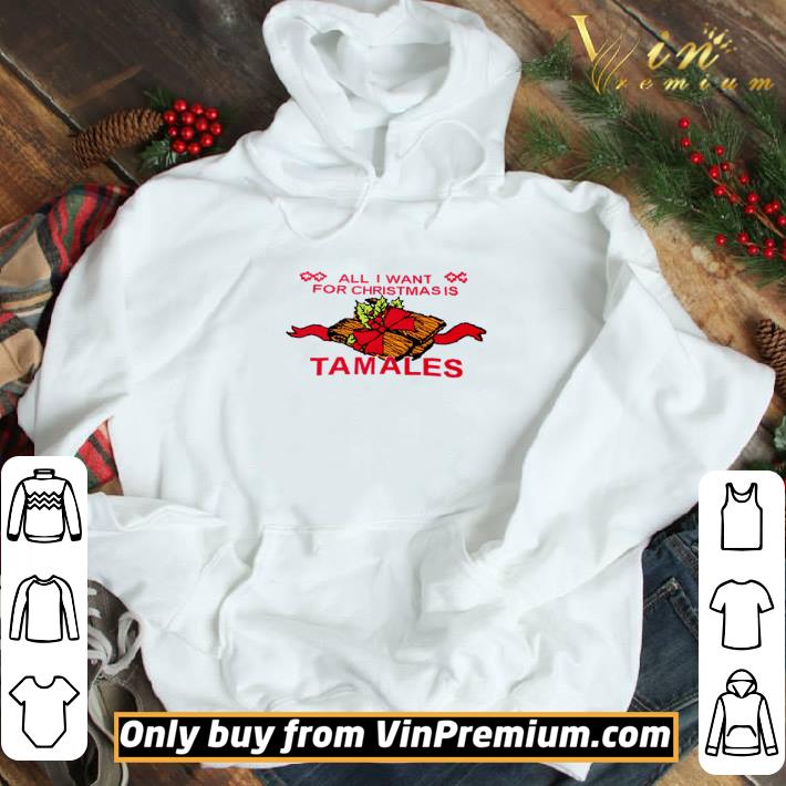 All I want for Christmas Tamales shirt