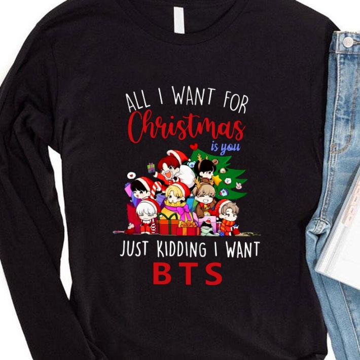 Original All I want for Christmas is you just kidding I want BTS shirt 3 Original All I want for Christmas is you just kidding I want BTS shirt