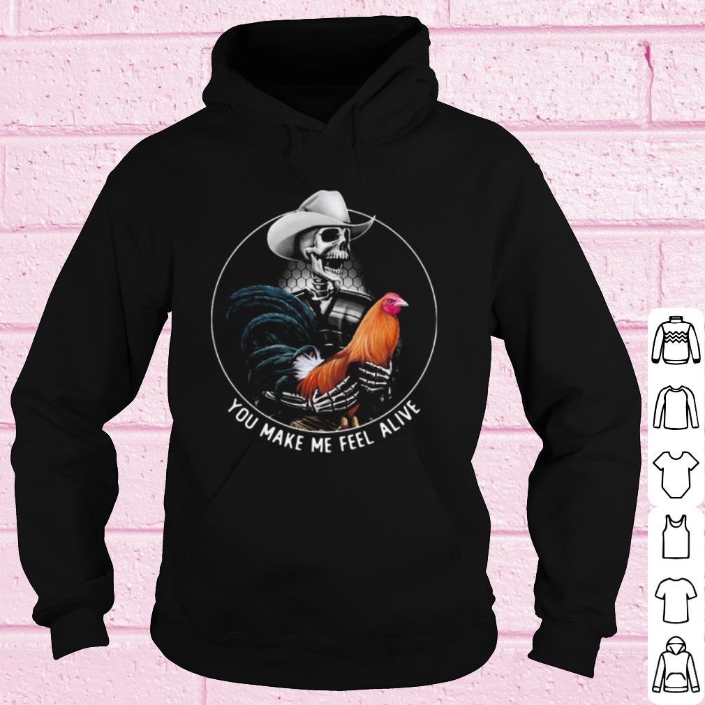 Best Alive Rooster Skull You Make Me Feel shirt