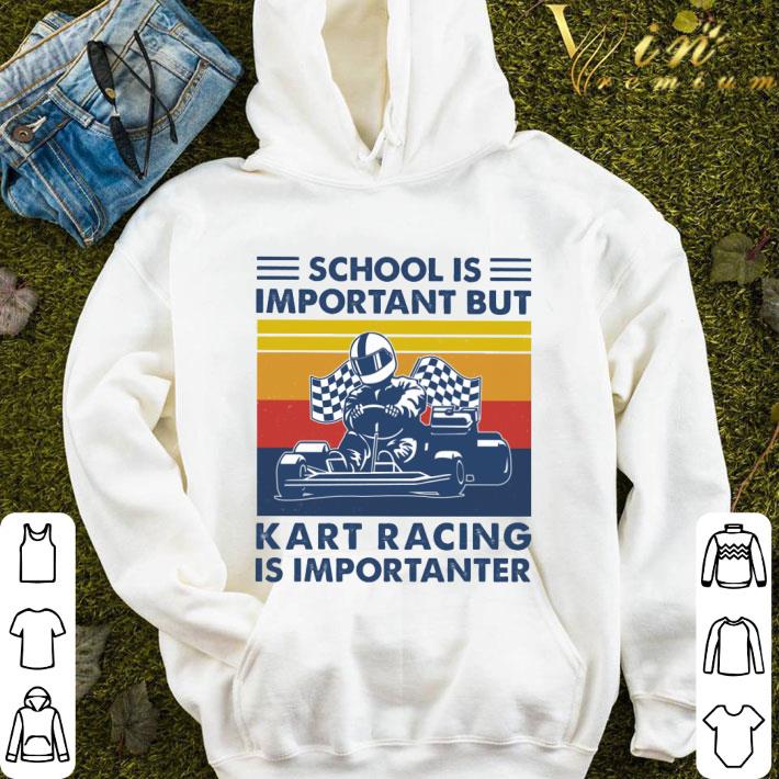 Vintage School Is Important But Kart Racing Is Importanter shirt 3 Vintage School Is Important But Kart Racing Is Importanter shirt
