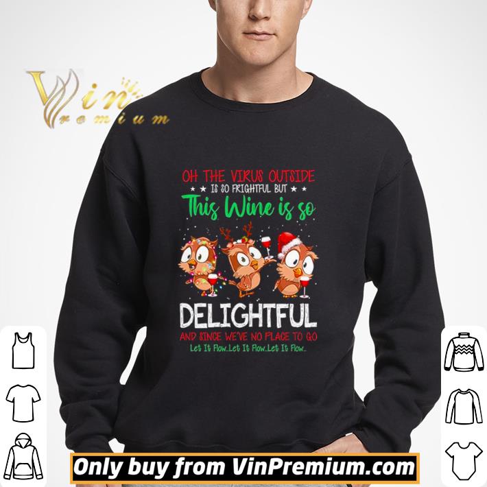 Owls oh the virus outside is so frightful but this wine if so delightful shirt