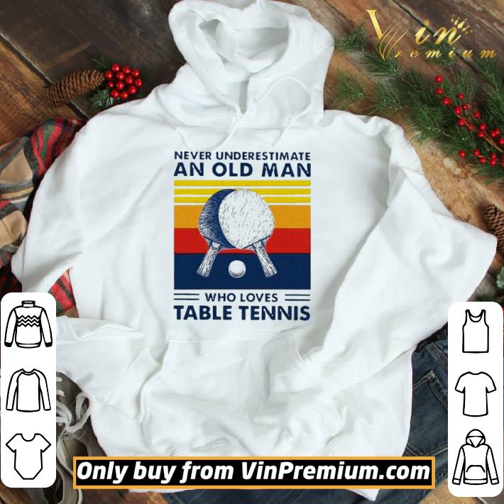 Never Underestimate An Old Man Who Loves Table Tennis Vintage shirt