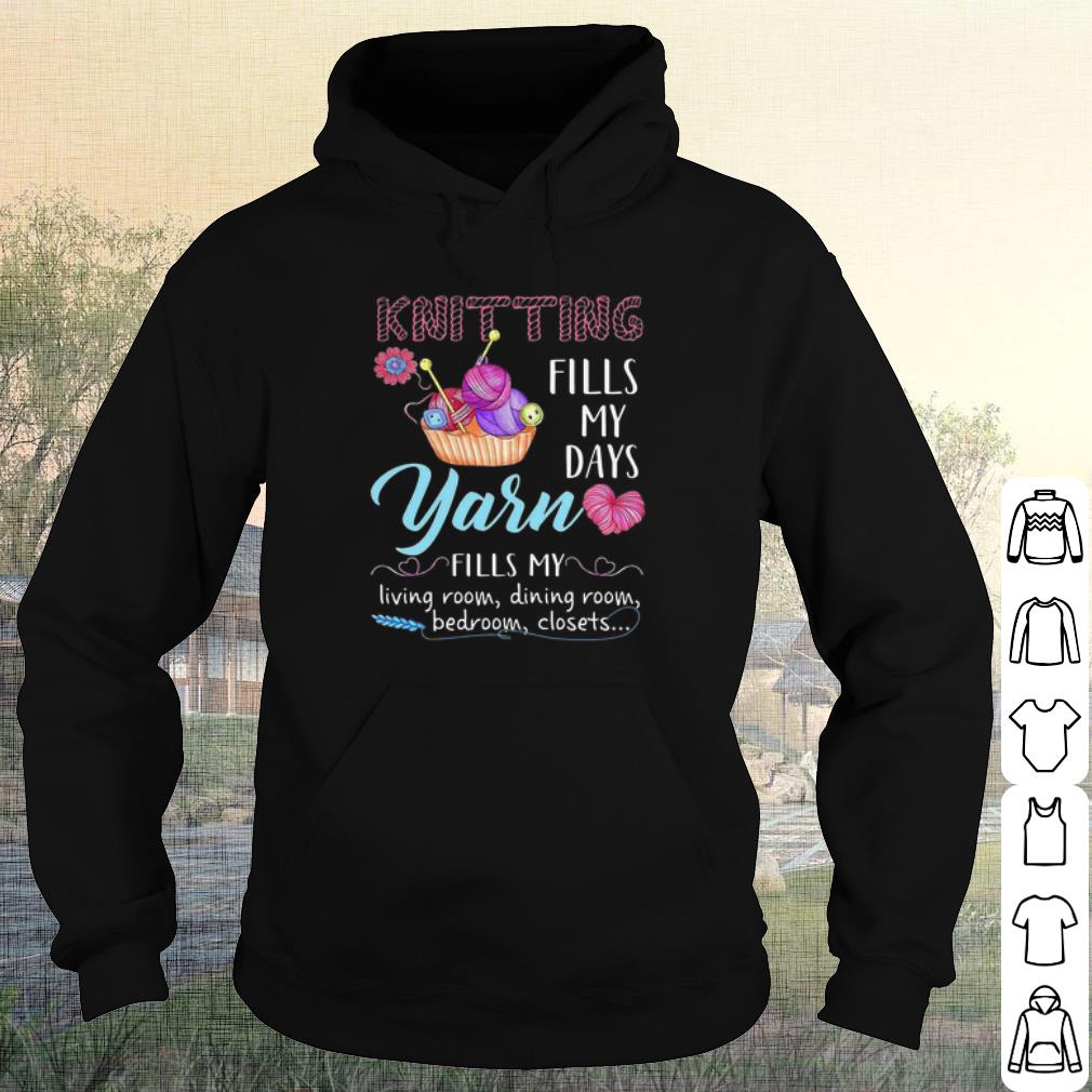 Premium Knitting Fills My Days Yarn Fills My Living Room Dining Room shirt