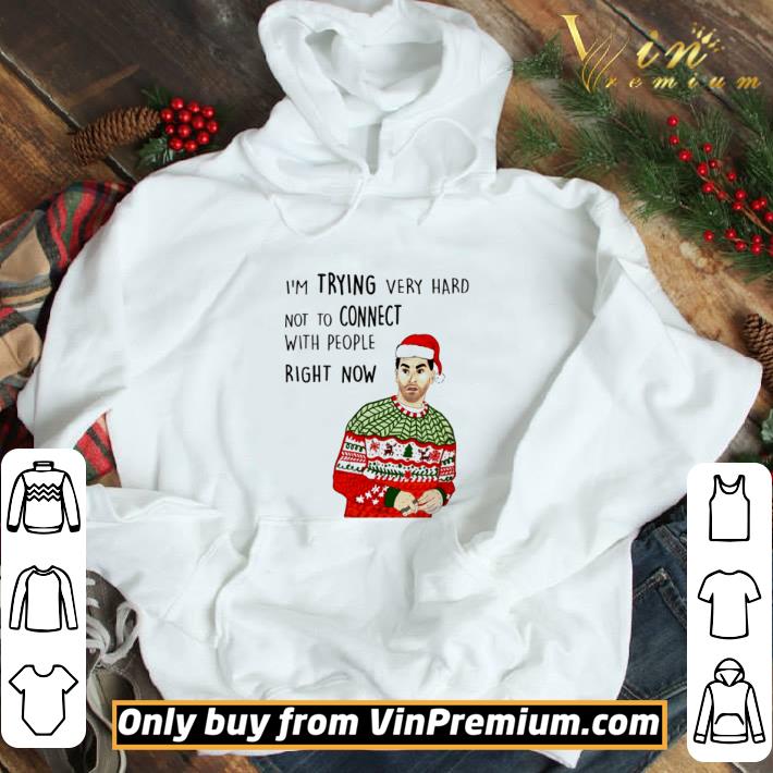 David Rose I’m trying very hard not to connect with people right now Christmas shirt