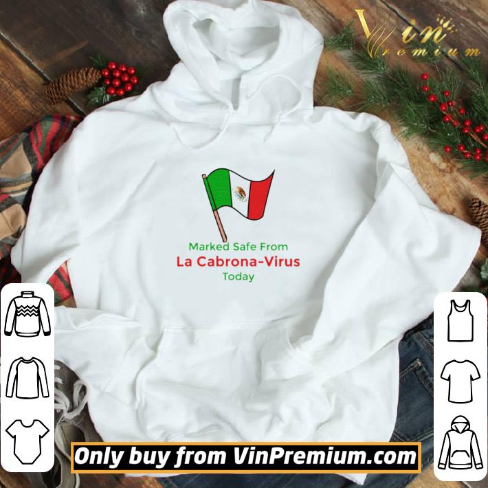 Marked Safe from La Cabrona Virus Today shirt