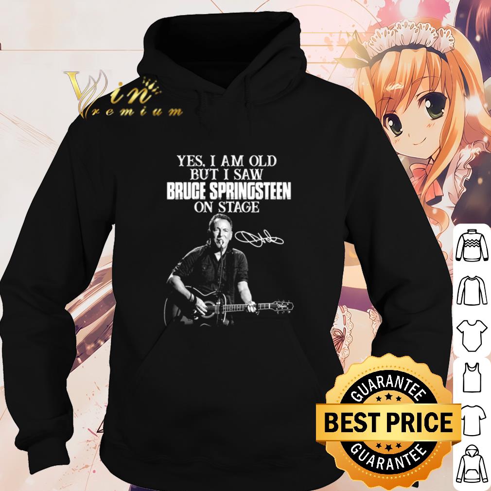 Official I am old but I saw Bruce Springsteen on stage signature shirt