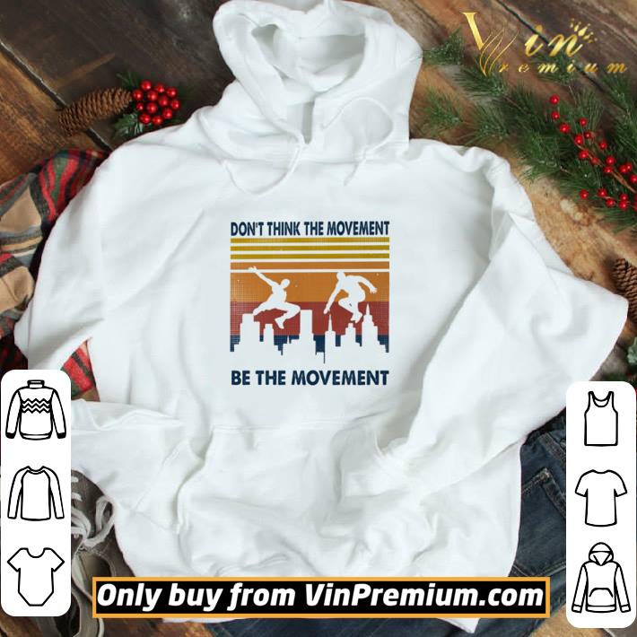 Parkour don’t think the movement be the movement vintage shirt