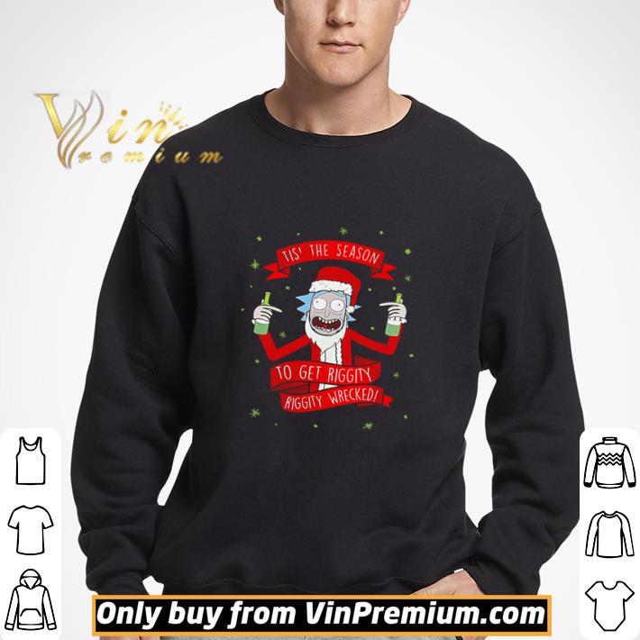 Rick Sanchez tis’ the season to get riggity riggity wrecked Christmas shirt