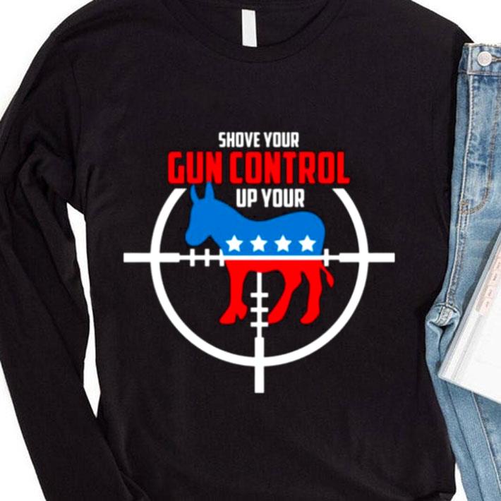 Original Donkey Shove Your Gun Control Up Your Democratic shirt 3 Original Donkey Shove Your Gun Control Up Your Democratic shirt