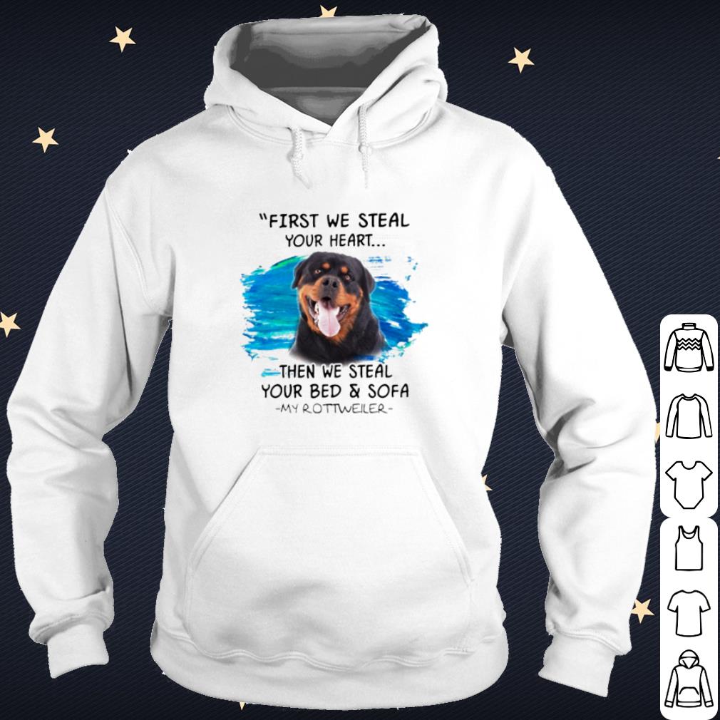 Official Rottweiler First we steal your heart then we steal your bed shirt
