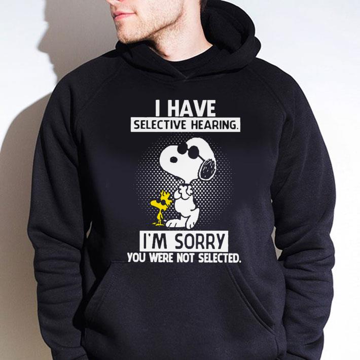 Best Peanuts Snoopy Woodstock I Have Selective Hearing I'm Sorry You Were Not Selected shirt 3 Best Peanuts Snoopy Woodstock I Have Selective Hearing I'm Sorry You Were Not Selected shirt