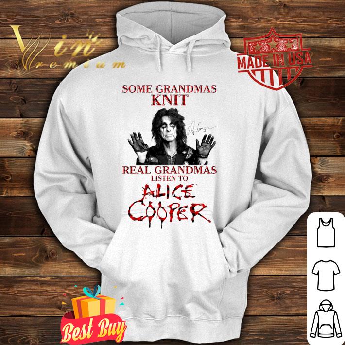 Premium Some Grandmas Knit Real Grandmas Listen To Alice Cooper Signature shirt