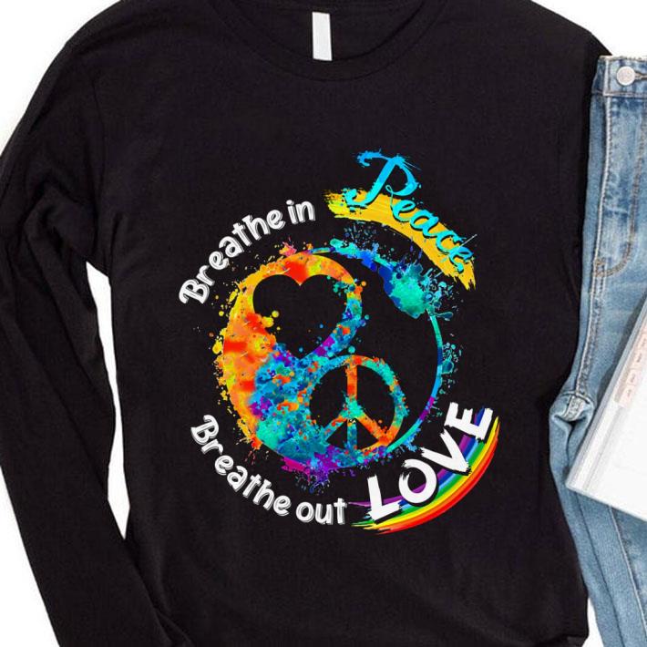 Premium Breathe In Peace Breathe Out Love shirt