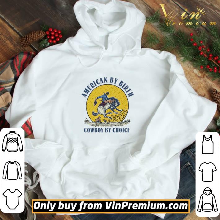 American by birth Cowboy By Choice shirt
