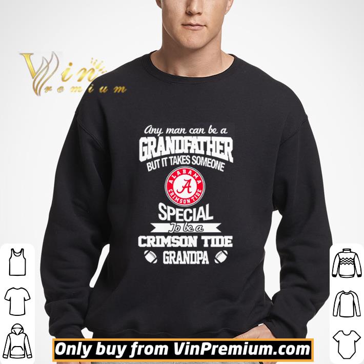 It takes someone special to be an alabama crimson tide grandpa shirt