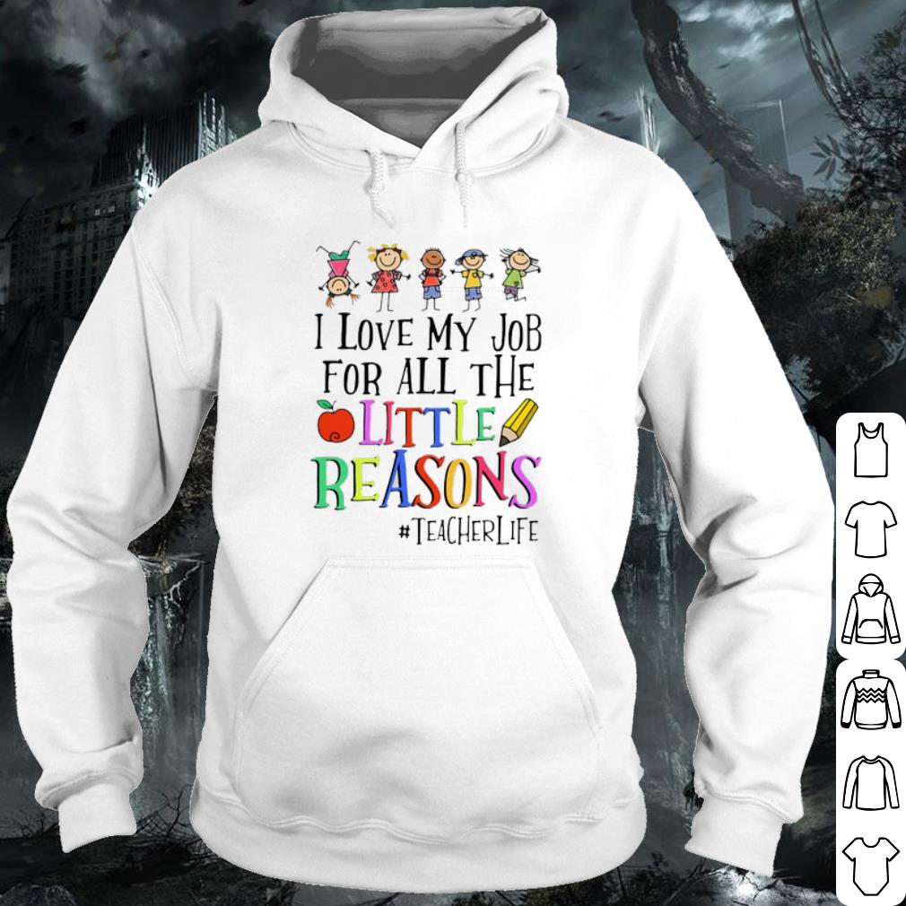Premium I Love My Job For All The Little Reasons #teacherlife shirt