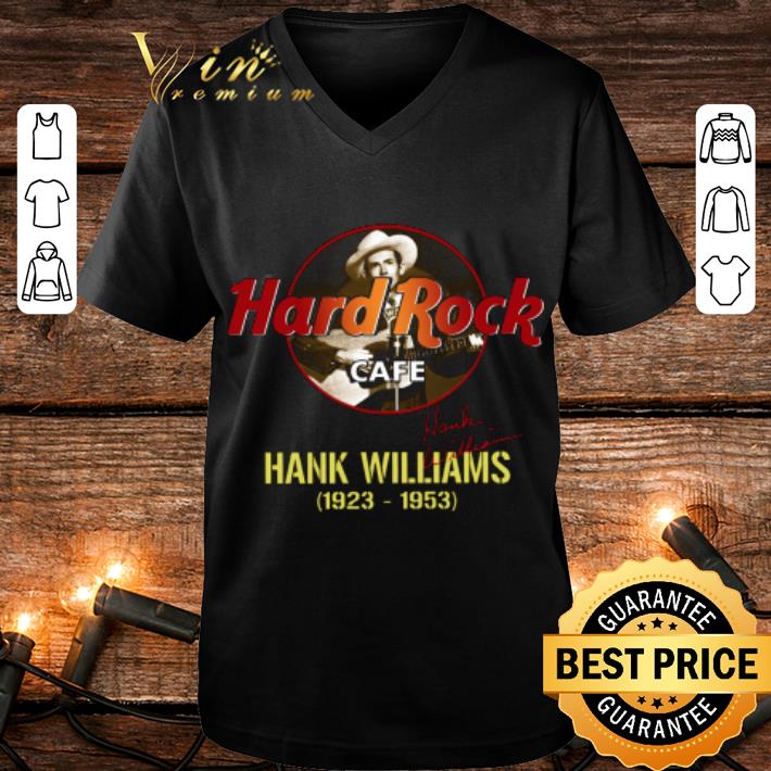 Awesome Hank Williams Hard Rock Cafe 1923-1953 Signature shirt