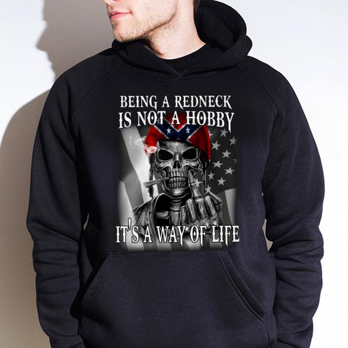Original Being A Redneck Is Not A Hobby It's A Way Of Life shirt