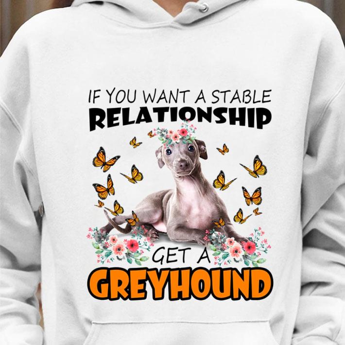 Hot If You Want A Stable Relationship Get A Greyhound shirt 3 Hot If You Want A Stable Relationship Get A Greyhound shirt